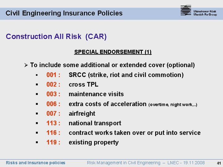 Civil Engineering Insurance Policies Construction All Risk (CAR) SPECIAL ENDORSEMENT (1) Ø To include