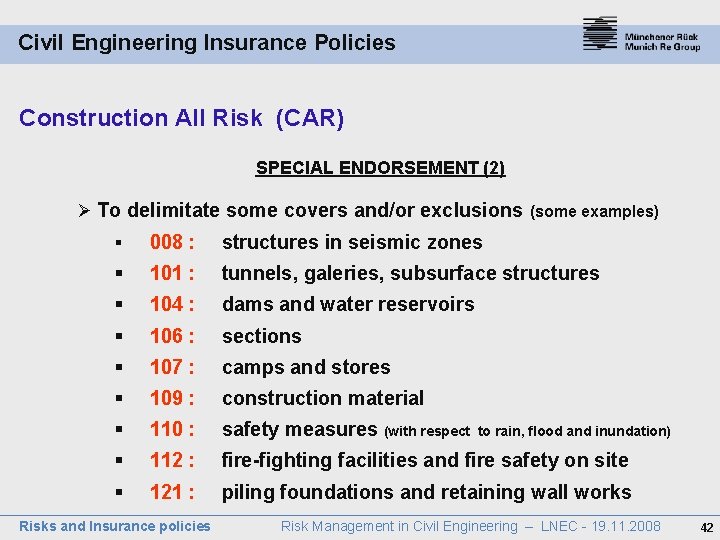 Civil Engineering Insurance Policies Construction All Risk (CAR) SPECIAL ENDORSEMENT (2) Ø To delimitate