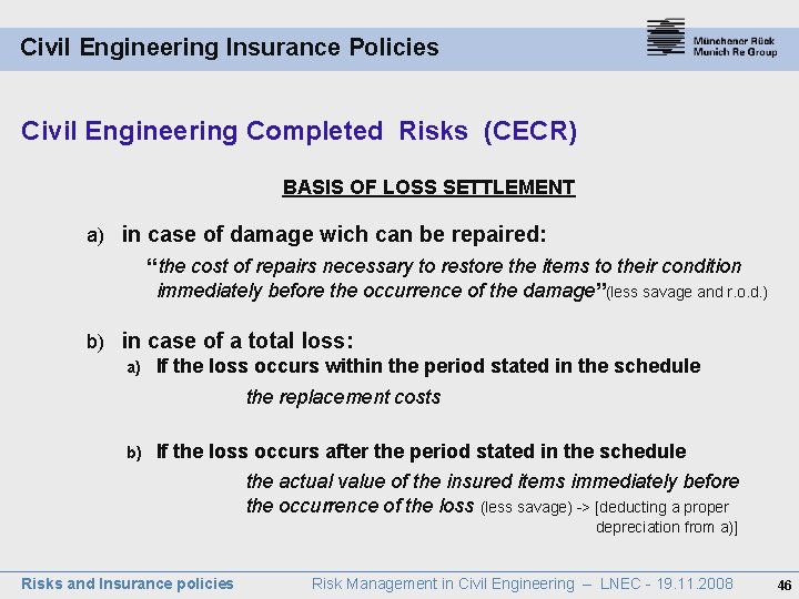 Civil Engineering Insurance Policies Civil Engineering Completed Risks (CECR) BASIS OF LOSS SETTLEMENT a)