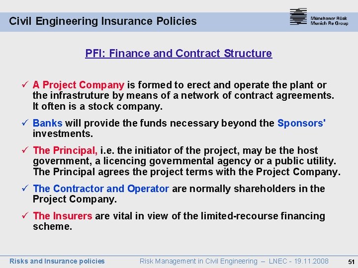 Civil Engineering Insurance Policies PFI: Finance and Contract Structure ü A Project Company is