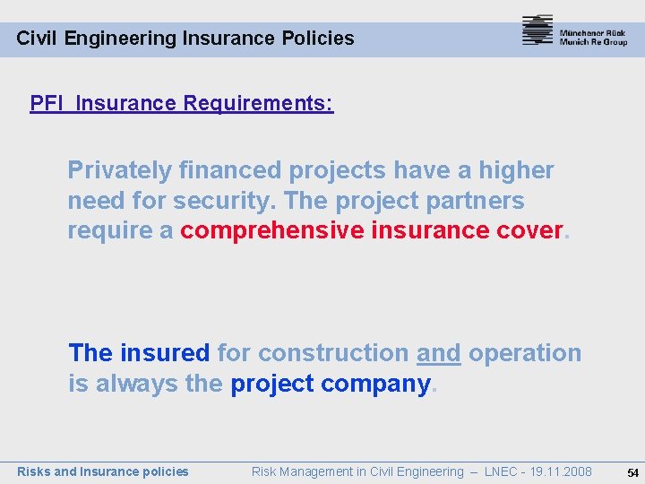 Civil Engineering Insurance Policies PFI Insurance Requirements: Privately financed projects have a higher need