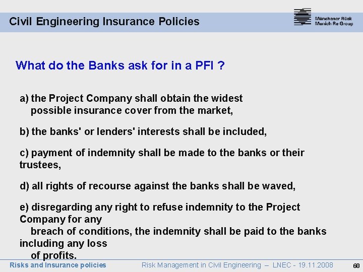 Civil Engineering Insurance Policies What do the Banks ask for in a PFI ?