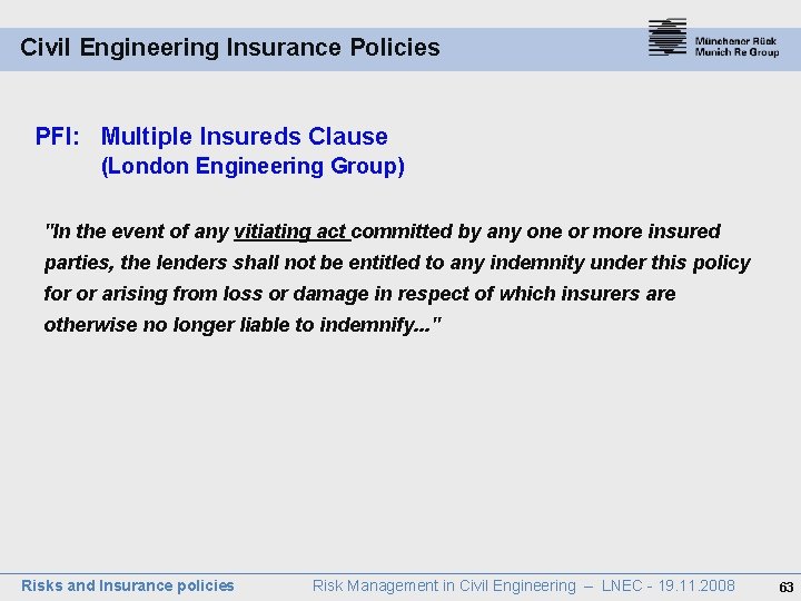 Civil Engineering Insurance Policies PFI: Multiple Insureds Clause (London Engineering Group) "In the event