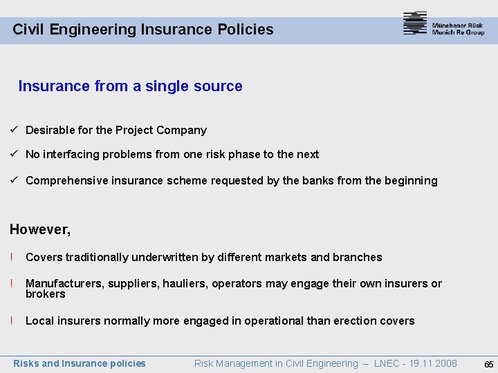 Civil Engineering Insurance Policies Insurance from a single source ü Desirable for the Project