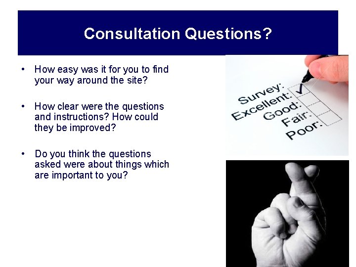 Consultation Questions? • How easy was it for you to find your way around