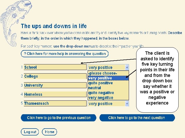 The client is asked to identify five key turning points in their life and
