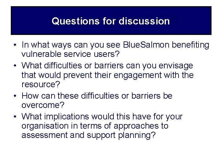 Questions for discussion • In what ways can you see Blue. Salmon benefiting vulnerable