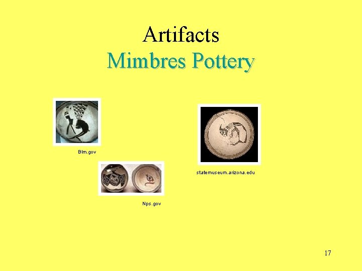 Artifacts Mimbres Pottery Blm. gov statemuseum. arizona. edu Nps. gov 17 