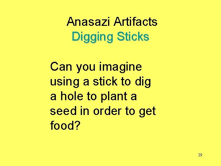 Anasazi Artifacts Digging Sticks Can you imagine using a stick to dig a hole