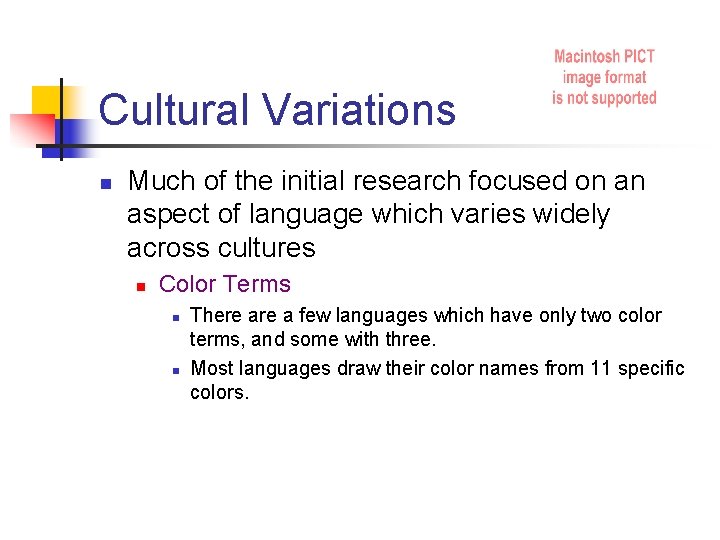 Cultural Variations n Much of the initial research focused on an aspect of language
