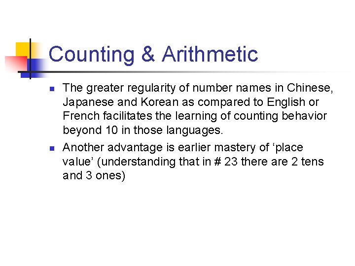 Counting & Arithmetic n n The greater regularity of number names in Chinese, Japanese