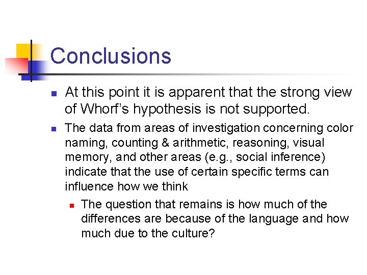 Conclusions n n At this point it is apparent that the strong view of
