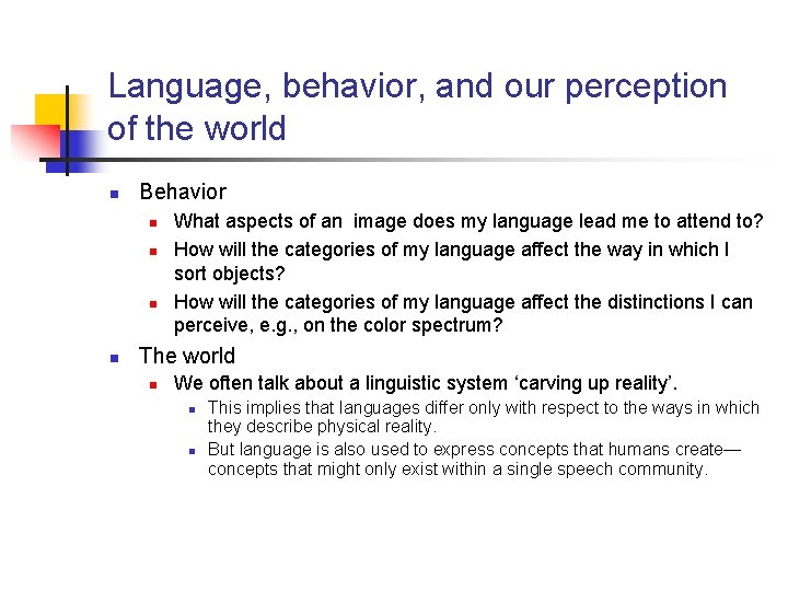 Language, behavior, and our perception of the world n Behavior n n What aspects