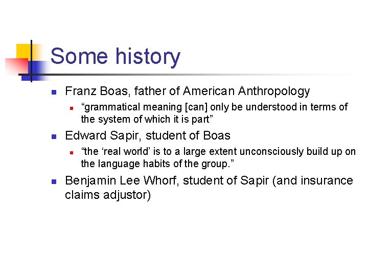 Some history n Franz Boas, father of American Anthropology n n Edward Sapir, student