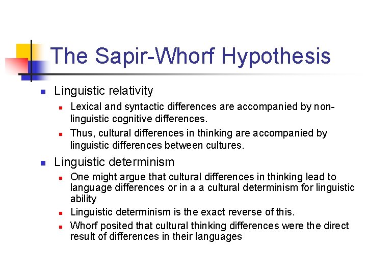 The Sapir-Whorf Hypothesis n Linguistic relativity n n n Lexical and syntactic differences are