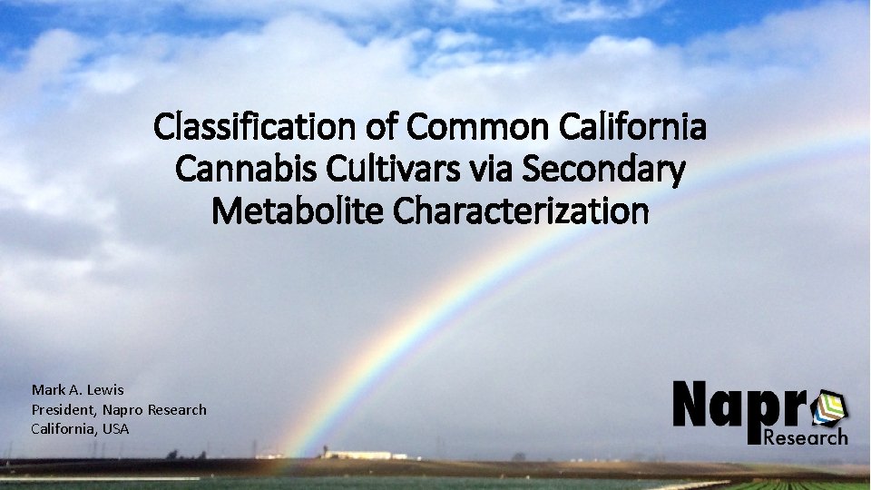 Classification of Common California Cannabis Cultivars via Secondary Metabolite Characterization Mark A. Lewis President,