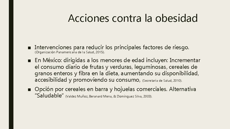Acciones contra la obesidad ■ Intervenciones para reducir los principales factores de riesgo. (Organización