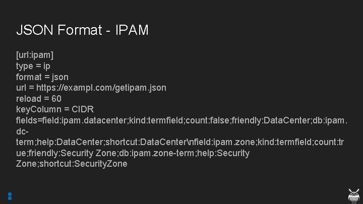JSON Format - IPAM [url: ipam] type = ip format = json url =