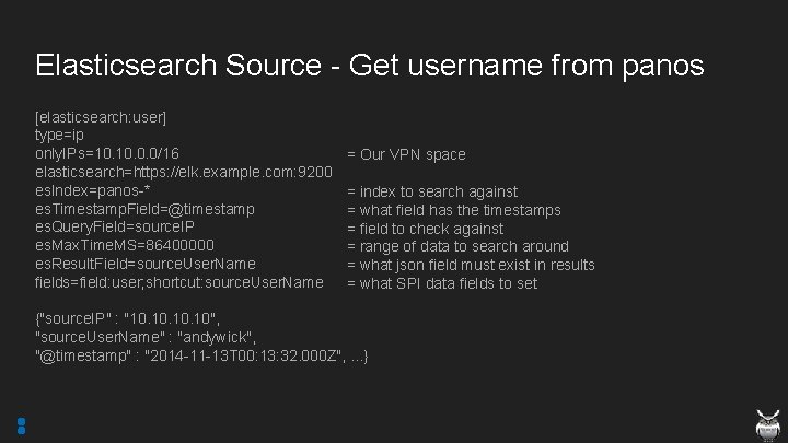 Elasticsearch Source - Get username from panos [elasticsearch: user] type=ip only. IPs=10. 0. 0/16