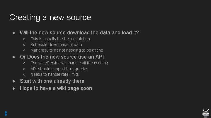 Creating a new source ● Will the new source download the data and load