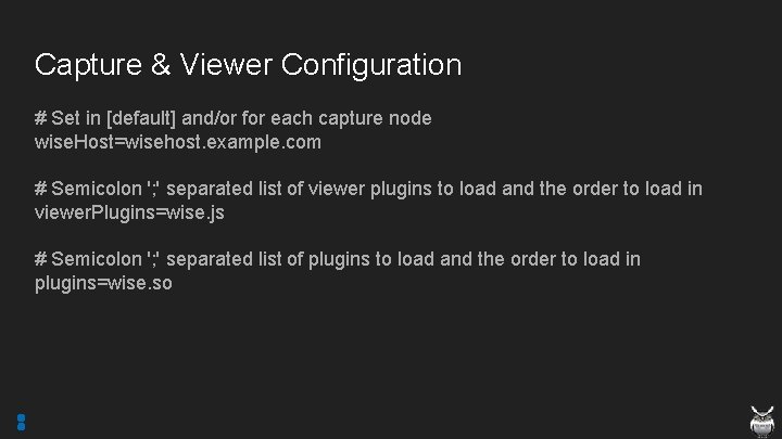 Capture & Viewer Configuration # Set in [default] and/or for each capture node wise.