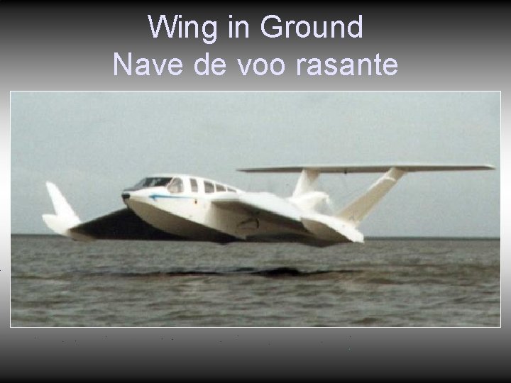 Wing in Ground Nave de voo rasante Wing in Ground Nave de voo rasante