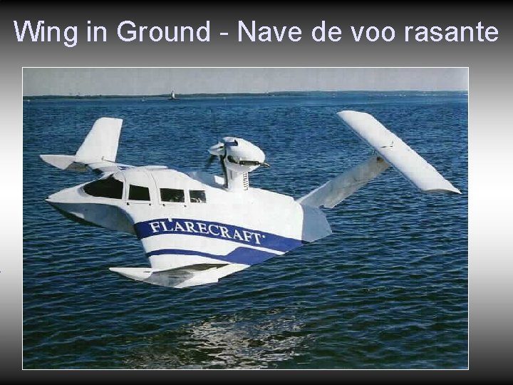 Wing in Ground - Nave de voo rasante Wing in Ground - Nave de voo rasante