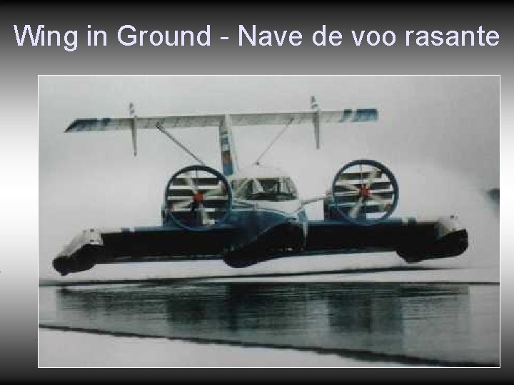 Wing in Ground - Nave de voo rasante Wing in Ground - Nave de voo rasante