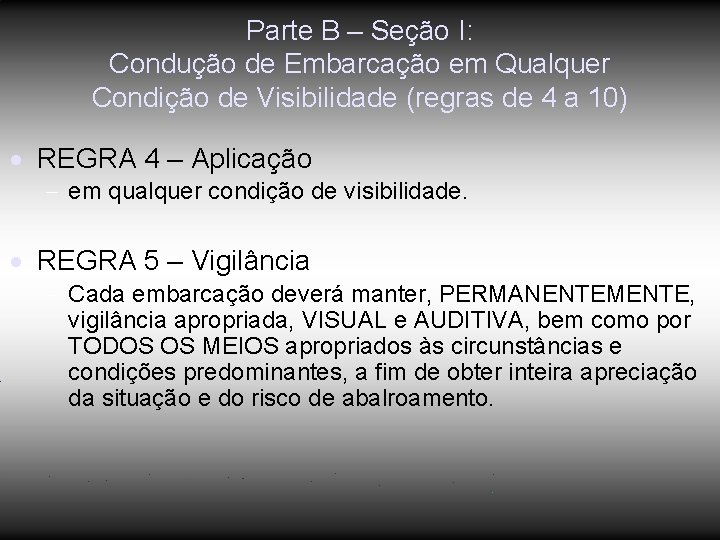 Parte B – Seção I: Condução de Embarcação em Qualquer Condição de Visibilidade (regras Parte B – Seção I: Condução de Embarcação em Qualquer Condição de Visibilidade (regras