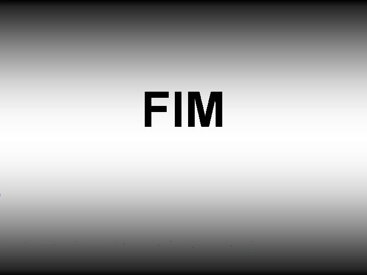 FIM FIM