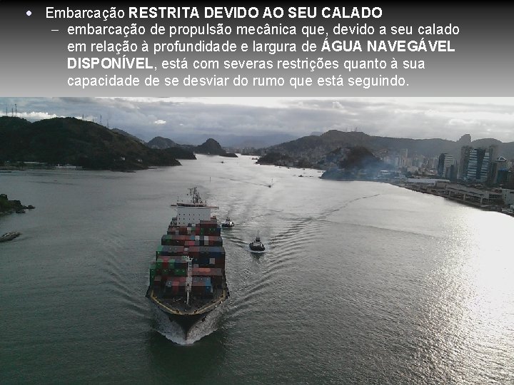Embarcação RESTRITA DEVIDO AO SEU CALADO embarcação de propulsão mecânica que, devido a Embarcação RESTRITA DEVIDO AO SEU CALADO embarcação de propulsão mecânica que, devido a