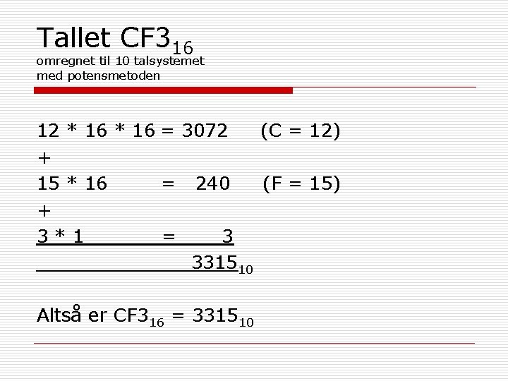 Tallet CF 316 omregnet til 10 talsystemet med potensmetoden 12 * 16 = 3072