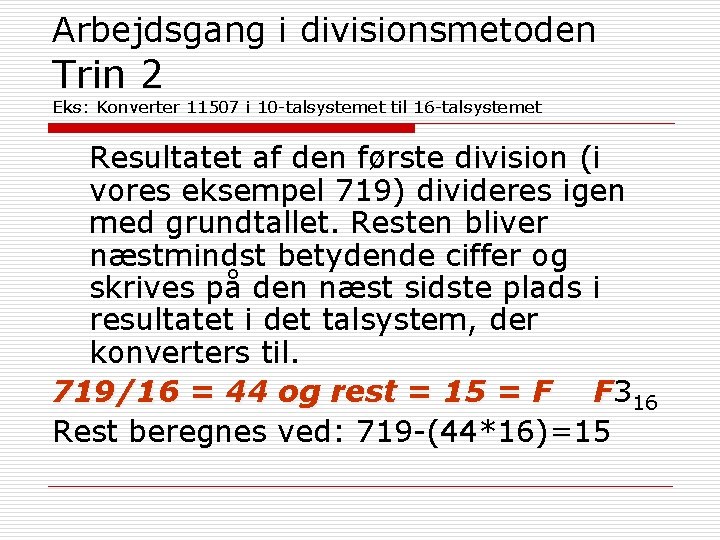 Arbejdsgang i divisionsmetoden Trin 2 Eks: Konverter 11507 i 10 -talsystemet til 16 -talsystemet