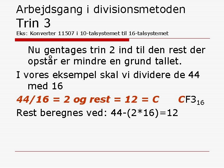 Arbejdsgang i divisionsmetoden Trin 3 Eks: Konverter 11507 i 10 -talsystemet til 16 -talsystemet