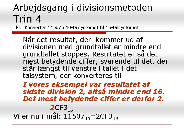 Arbejdsgang i divisionsmetoden Trin 4 Eks: Konverter 11507 i 10 -talsystemet til 16 -talsystemet