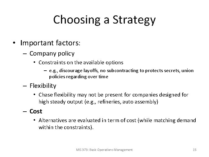 Choosing a Strategy • Important factors: – Company policy • Constraints on the available