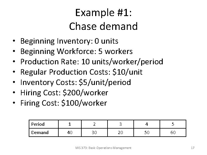 Example #1: Chase demand • • Beginning Inventory: 0 units Beginning Workforce: 5 workers