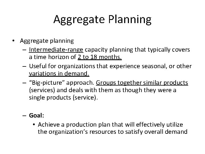 Aggregate Planning • Aggregate planning – Intermediate-range capacity planning that typically covers a time