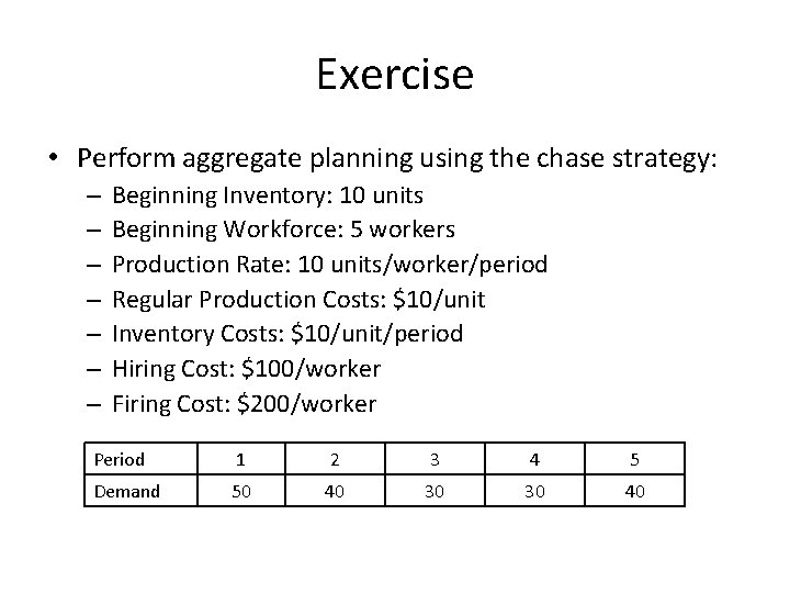 Exercise • Perform aggregate planning using the chase strategy: – – – – Beginning