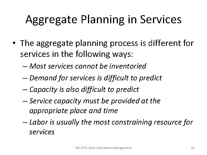 Aggregate Planning in Services • The aggregate planning process is different for services in