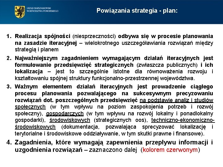 Powiązania strategia - plan: 1. Realizacja spójności (niesprzeczności) odbywa się w procesie planowania na
