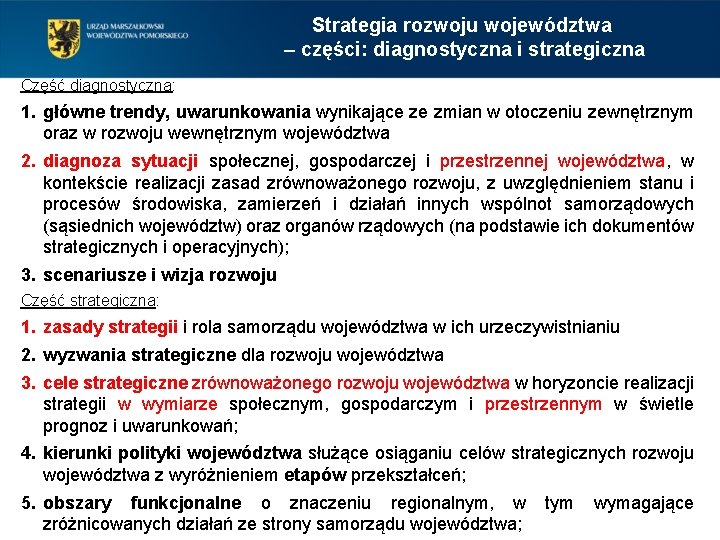 Strategia rozwoju województwa – części: diagnostyczna i strategiczna Część diagnostyczna: 1. główne trendy, uwarunkowania
