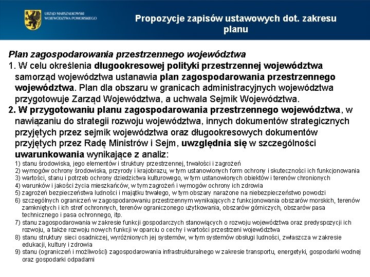 Propozycje zapisów ustawowych dot. zakresu planu Plan zagospodarowania przestrzennego województwa 1. W celu określenia