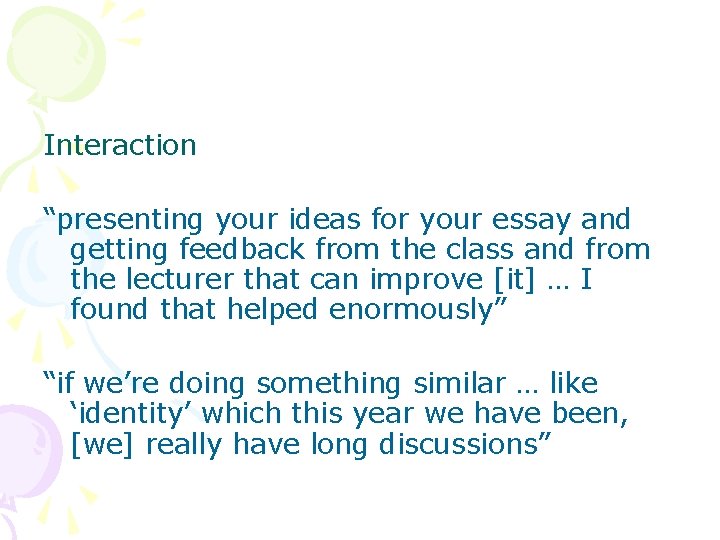 Interaction “presenting your ideas for your essay and getting feedback from the class and