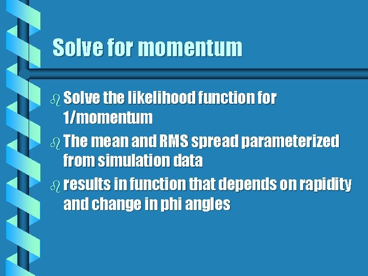 Solve for momentum b Solve the likelihood function for 1/momentum b The mean and