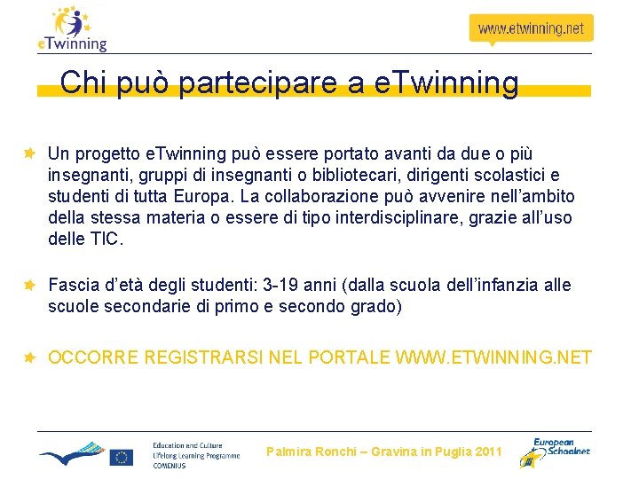 Chi può partecipare a e. Twinning Un progetto e. Twinning può essere portato avanti Chi può partecipare a e. Twinning Un progetto e. Twinning può essere portato avanti