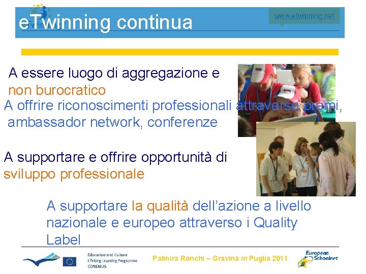 e. Twinning continua A essere luogo di aggregazione e non burocratico A offrire riconoscimenti e. Twinning continua A essere luogo di aggregazione e non burocratico A offrire riconoscimenti