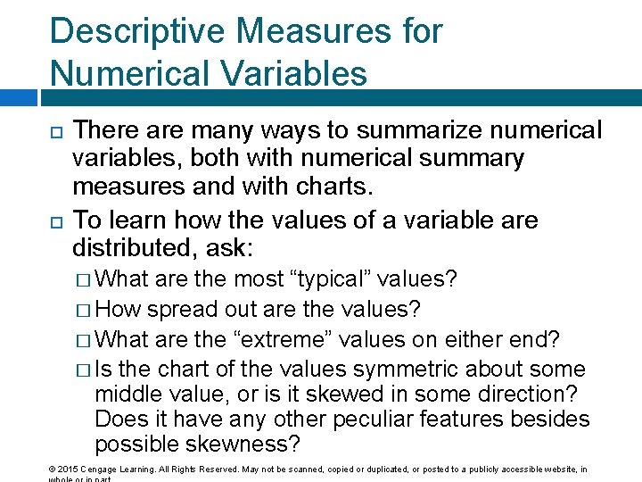Descriptive Measures for Numerical Variables There are many ways to summarize numerical variables, both