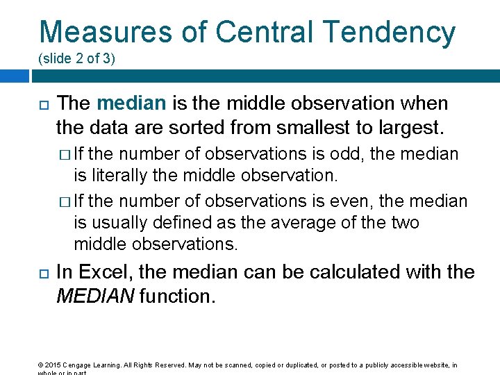 Measures of Central Tendency (slide 2 of 3) The median is the middle observation