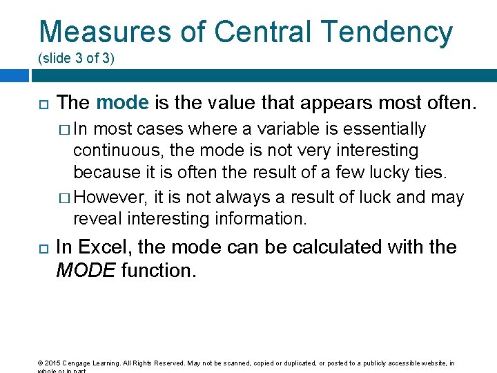 Measures of Central Tendency (slide 3 of 3) The mode is the value that